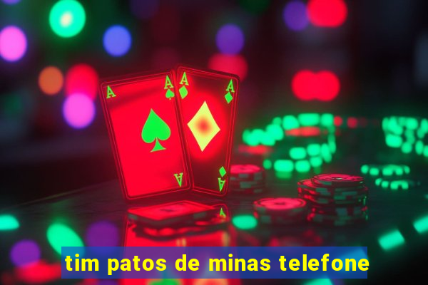 tim patos de minas telefone