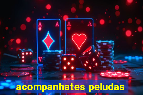 acompanhates peludas