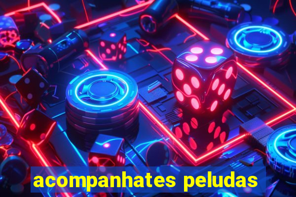 acompanhates peludas