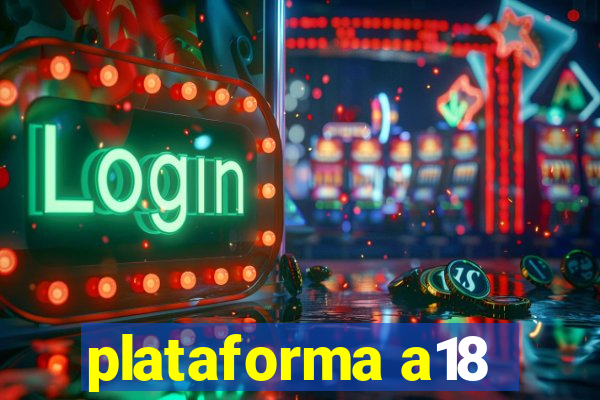 plataforma a18