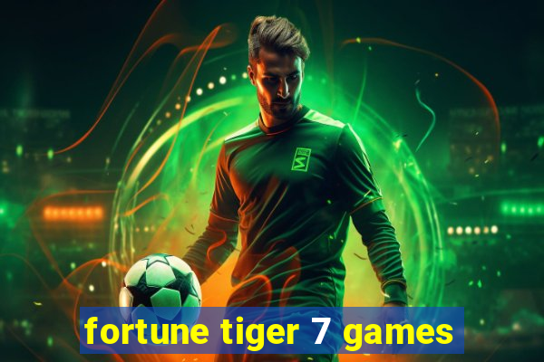 fortune tiger 7 games