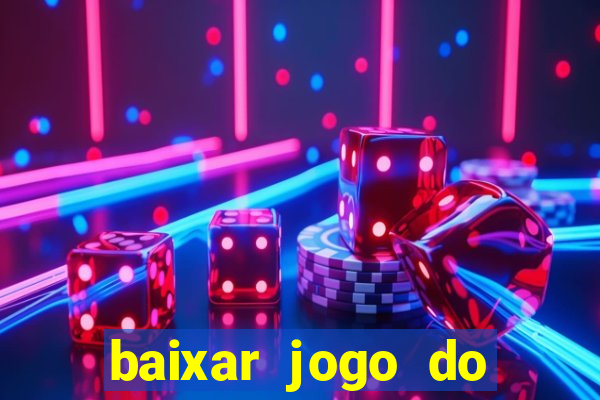 baixar jogo do tigrinho plataforma nova