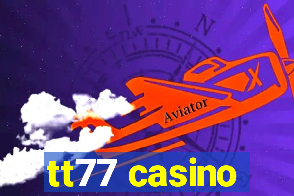 tt77 casino