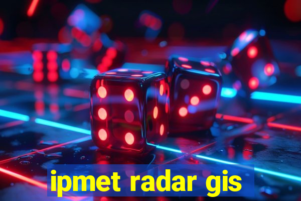 ipmet radar gis