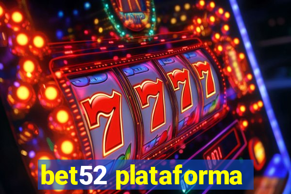 bet52 plataforma