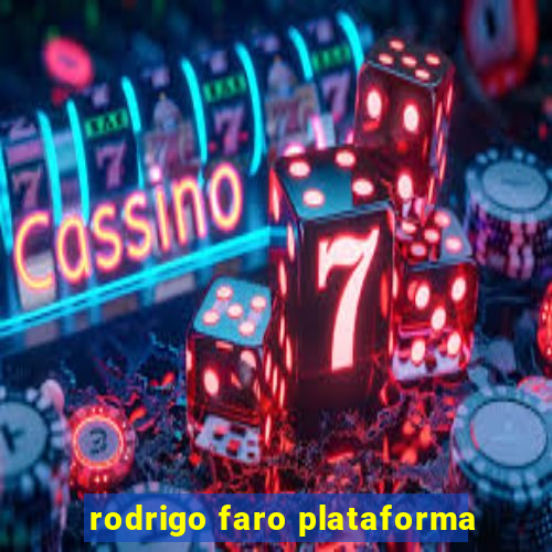 rodrigo faro plataforma