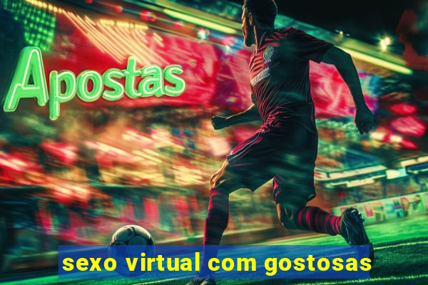 sexo virtual com gostosas