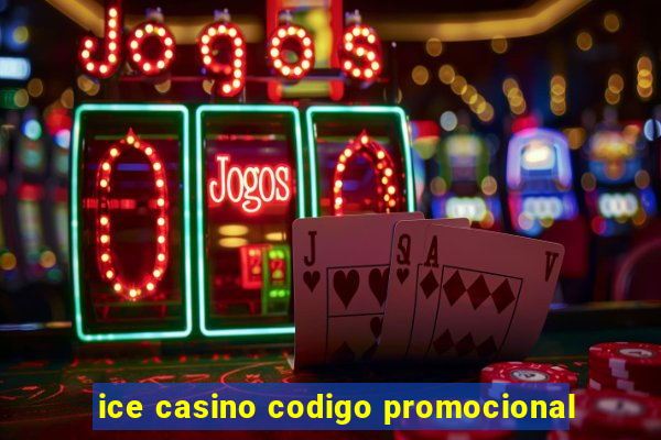 ice casino codigo promocional