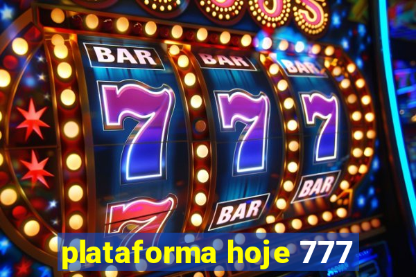 plataforma hoje 777