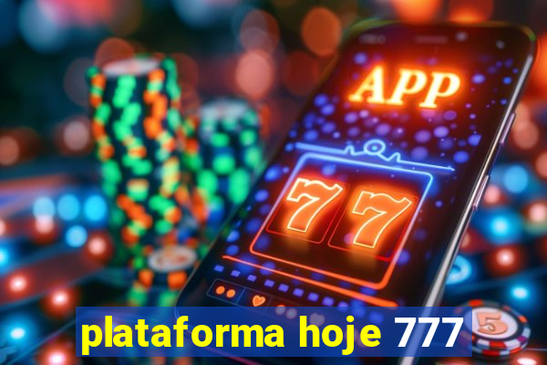 plataforma hoje 777