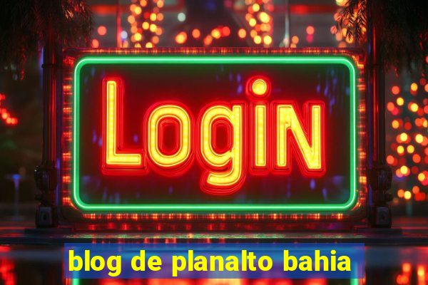 blog de planalto bahia