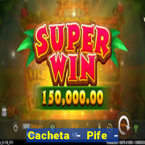 Cacheta - Pife - Jogo online