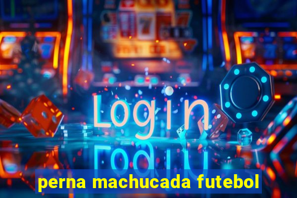 perna machucada futebol