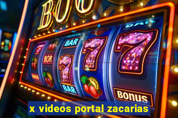 x videos portal zacarias