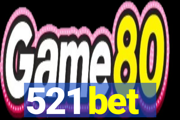 521 bet