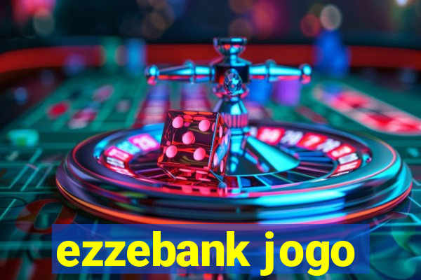 ezzebank jogo