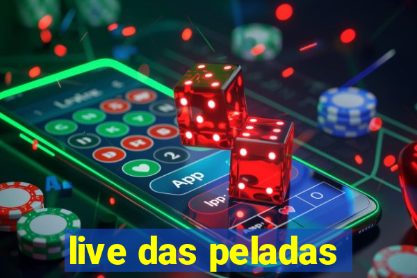 live das peladas