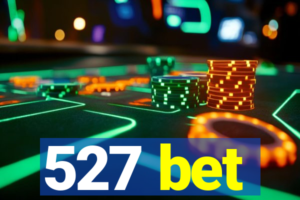 527 bet