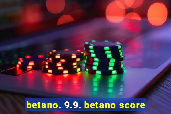 betano. 9.9. betano score