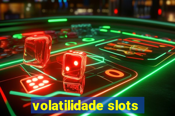 volatilidade slots