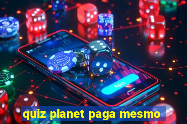 quiz planet paga mesmo