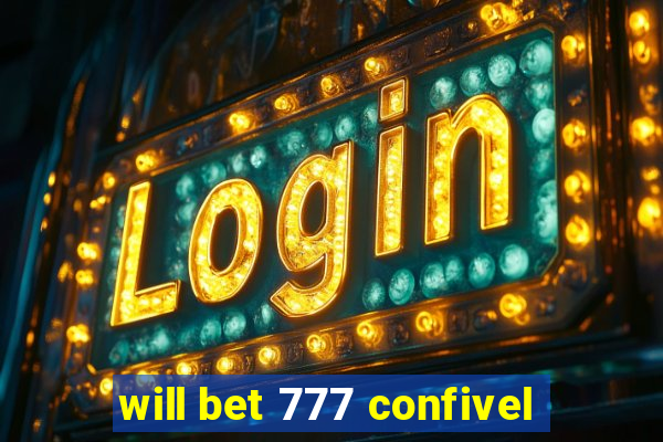 will bet 777 confivel