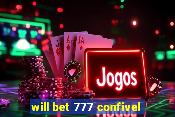 will bet 777 confivel