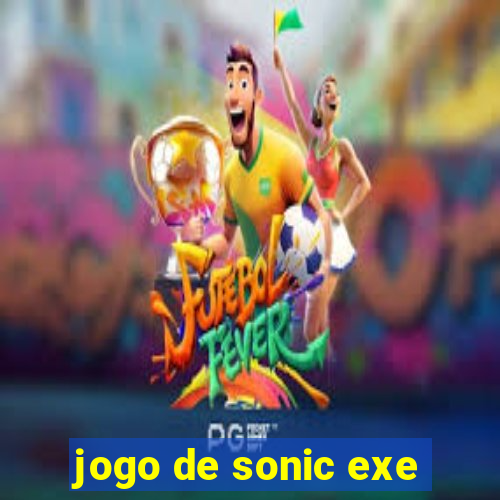 jogo de sonic exe