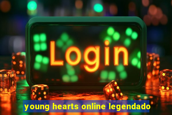 young hearts online legendado