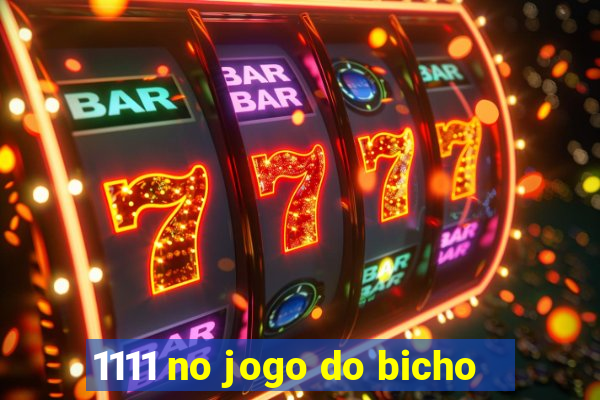 1111 no jogo do bicho