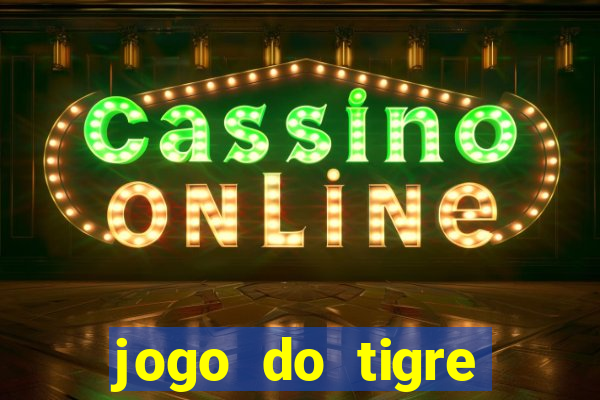 jogo do tigre rodada gratis