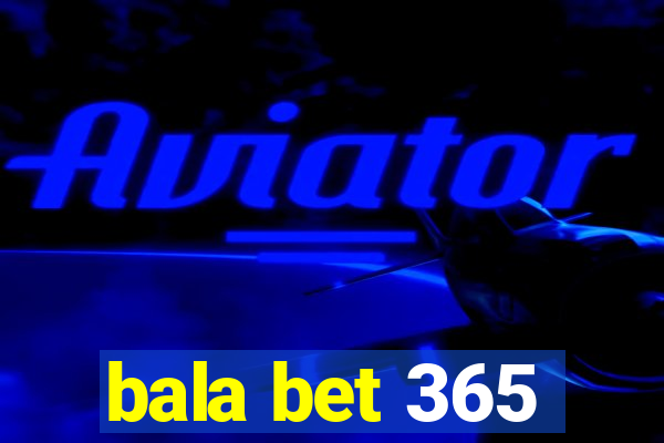 bala bet 365