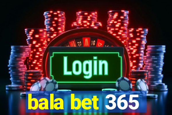 bala bet 365