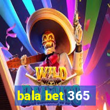 bala bet 365