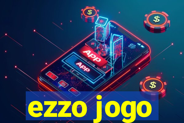 ezzo jogo