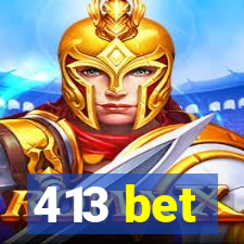 413 bet