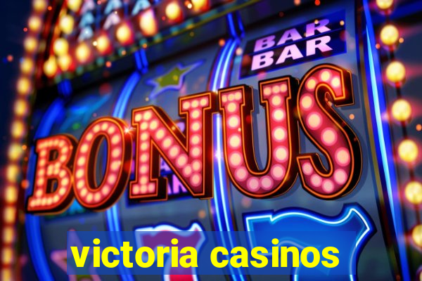 victoria casinos