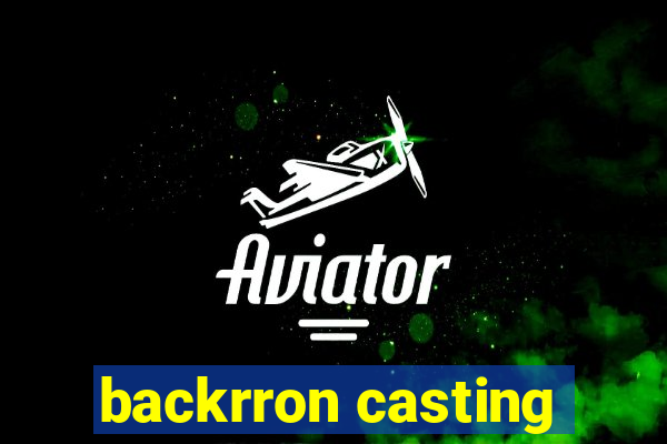 backrron casting