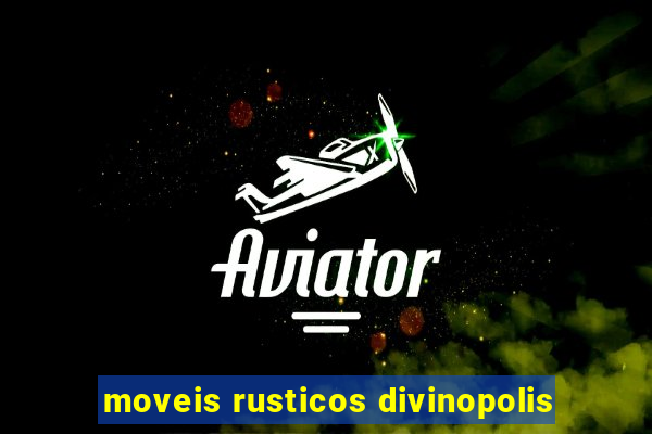 moveis rusticos divinopolis