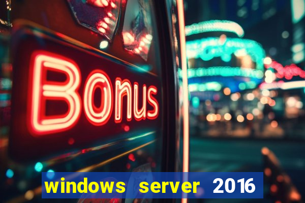 windows server 2016 download iso