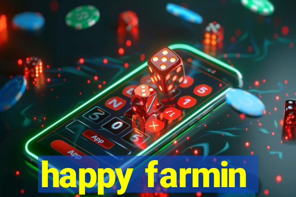 happy farmin