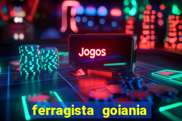 ferragista goiania abertos agora