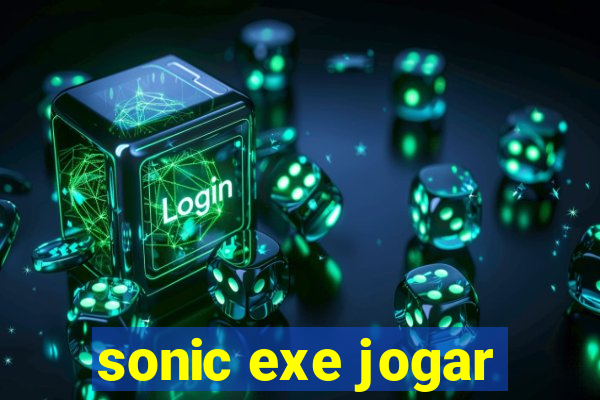 sonic exe jogar