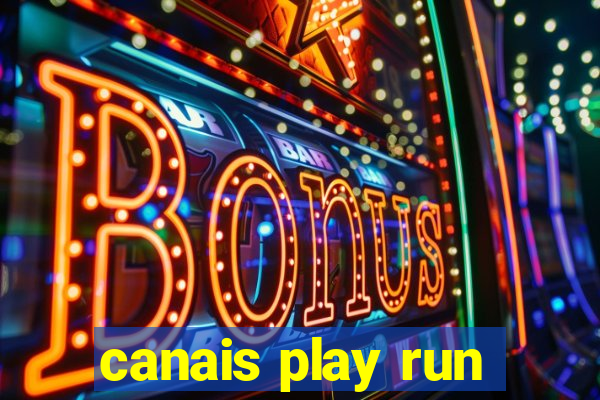 canais play run