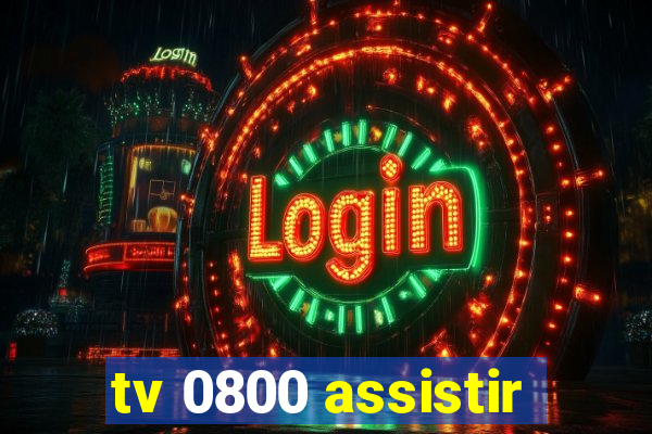 tv 0800 assistir