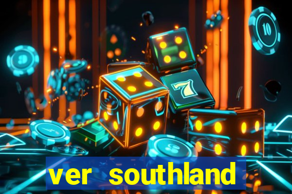 ver southland online gratis