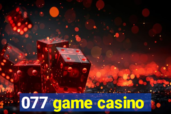 077 game casino