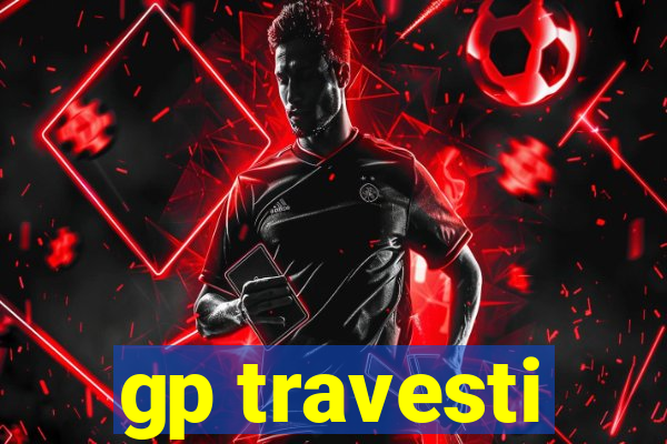 gp travesti