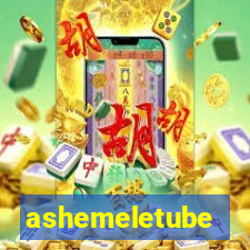 ashemeletube