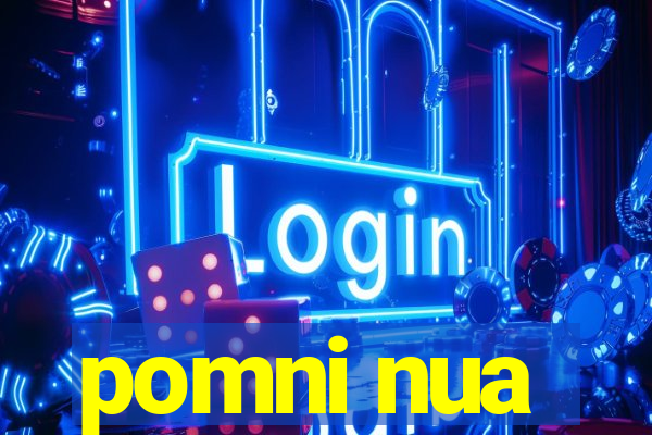 pomni nua